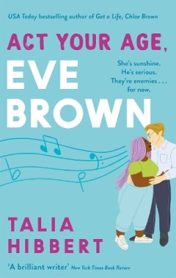 Talia Hibbert - Act Your Age, Eve Brown: the perfect feel good, sexy romcom - 9780349425245 - V9780349425245