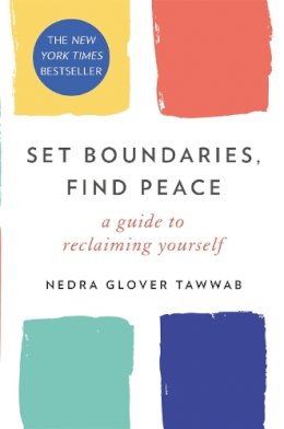 Nedra Glover Tawwab - Set Boundaries, Find Peace: A Guide to Reclaiming Yourself - 9780349426952 - V9780349426952 Nedra Glover Tawwab - Set Boundaries, Find Peace: A Guide to Reclaiming Yourself - 9780349426952 - V9780349426952