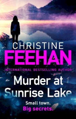 Christine Feehan - Murder at Sunrise Lake: A brand new, thrilling standalone from the No.1 bestselling author of the Carpathian series - 9780349428437 - 9780349428437