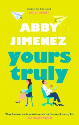 Abby Jimenez - Yours Truly: A charming and hilarious second-chance rom-com from the author of THE FRIEND ZONE - 9780349433820 - 9780349433820