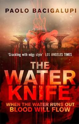 Paolo Bacigalupi - The Water Knife - 9780356500546 - V9780356500546