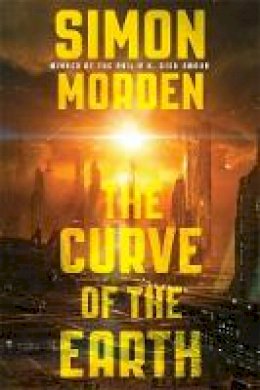 Simon Morden - The Curve of the Earth - 9780356501826 - V9780356501826