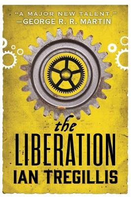 Ian Tregillis - The Liberation: Book Three of The Alchemy Wars - 9780356502342 - V9780356502342