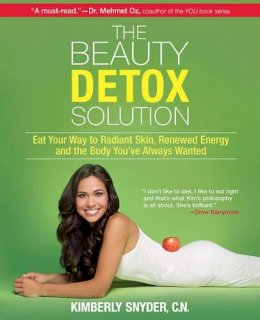 Kimberly Snyder - The Beauty Detox Solution: Eat Your Way to Radiant Skin, Renewed Energy and the Body You've Always Wanted - 9780373892327 - V9780373892327