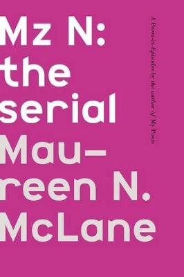 Maureen N. McLane - Mz N: the serial: A Poem-in-Episodes - 9780374218874 - V9780374218874