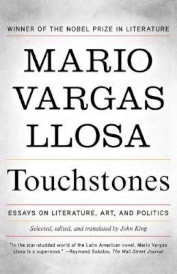 Mario Vargas Llosa - Touchstones: Essays on Literature, Art, and Politics - 9780374278373 - 9780374278373