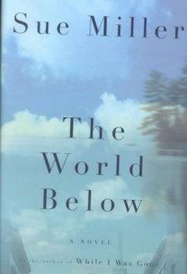 Sue Miller - The World Below - 9780375410949 - KST0004818