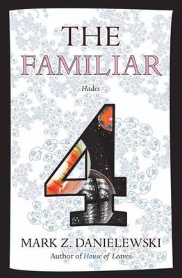 Mark Z. Danielewski - The Familiar, Volume 4: Hades - 9780375715006 - V9780375715006