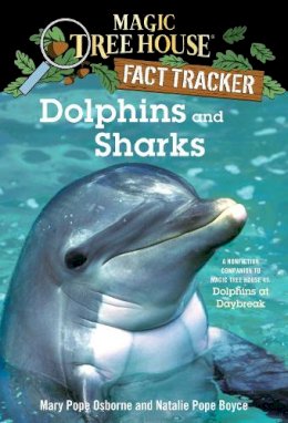 Mary Pope Osborne - Magic Tree House Fact Tracker #9: Dolphins and Sharks: A Nonfiction Companion to Magic Tree House #9: Dolphins at Daybreak (A Stepping Stone Book(TM)) - 9780375823770 - V9780375823770