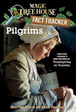 Mary Pope Osborne - Magic Tree House Fact Tracker #13: Pilgrims: A Nonfiction Companion to Magic Tree House #27: Thanksgiving on Thursday - 9780375832192 - V9780375832192