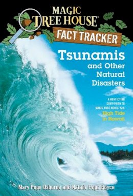 Mary Pope Osborne - Magic Tree House Fact Tracker #15: Tsunamis and Other Natural Disasters: A Nonfiction Companion to Magic Tree House #28: High Tide in Hawaii - 9780375832215 - V9780375832215