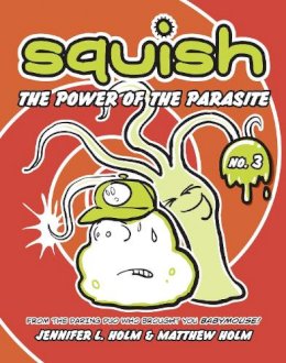 Jennifer L. Holm - Squish #3: the Power of the Parasite - 9780375843914 - V9780375843914