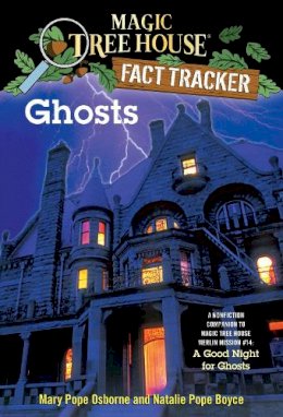 Mary Pope Osborne - Magic Tree House Fact Tracker #20: Ghosts: A Nonfiction Companion to Magic Tree House #42: A Good Night for Ghosts - 9780375846663 - V9780375846663