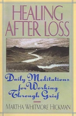 Martha Whitmore Hickman - Healing After Loss: Daily Meditations For Working Through Grief - 9780380773381 - V9780380773381