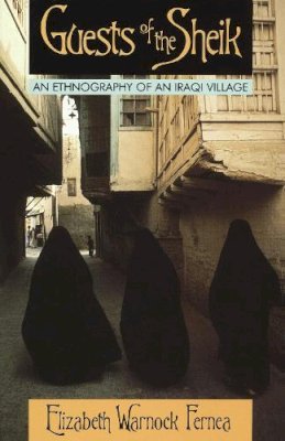 Fernea  Elizabe - Guests of the Sheik: An Ethnography of an Iraqi Village - 9780385014854 - V9780385014854