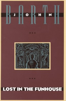 John Barth - Lost in the Funhouse: Fiction for Print, Tape, Live Voice (Anchor Literary Library) - 9780385240871 - 9780385240871