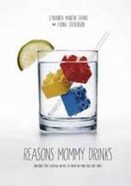 Lyranda Martin-Evans - Reasons Mommy Drinks - 9780385349291 - V9780385349291