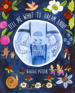 Giselle Potter - Tell Me What to Dream About - 9780385374231 - V9780385374231