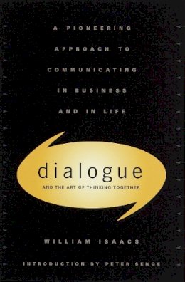 William Isaacs - Dialogue and the Art of Thinking Together - 9780385479998 - V9780385479998