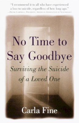 Carla Fine - No Time to Say Goodbye: Surviving The Suicide Of A Loved One - 9780385485517 - V9780385485517