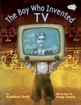 Kathleen Krull - The Boy Who Invented TV - 9780385755573 - 9780385755573
