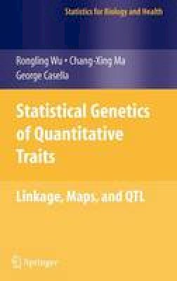 Rongling Wu - Statistical Genetics of Quantitative Traits: Linkage, Maps and QTL (Statistics for Biology and Health) - 9780387203348 - V9780387203348