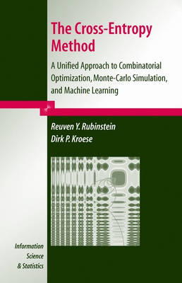 Reuven Y. Rubinstein - The Cross-Entropy Method: A Unified Approach to Combinatorial Optimization, Monte-Carlo Simulation and Machine Learning (Information Science and Statistics) - 9780387212401 - V9780387212401