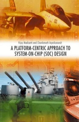 Vijay Madisetti - Platform-centric Approach to System-on-Chip (SoC) Design - 9780387238951 - V9780387238951