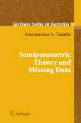 Anastasios A. Tsiatis - Semiparametric Theory and Missing Data (Springer Series in Statistics) - 9780387324487 - V9780387324487