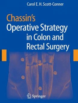 Scott-Conner - Chassin's Operative Strategy in Colon and Rectal Surgery - 9780387330433 - V9780387330433