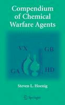 Steven L. Hoenig - Compendium of Chemical Warfare Agents - 9780387346267 - V9780387346267