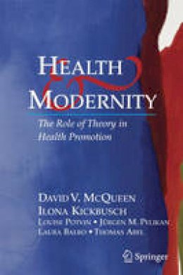 David V. McQueen - Health and Modernity: The Role of Theory in Health Promotion - 9780387377575 - V9780387377575
