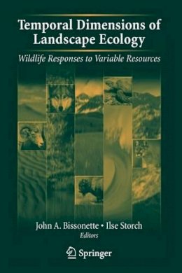 John A. Bissonette (Ed.) - Temporal Dimensions of Landscape Ecology: Wildlife Responses to Variable Resources - 9780387454450 - V9780387454450