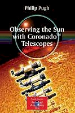 Philip Pugh - Observing the Sun with Coronado Telescopes - 9780387681269 - V9780387681269