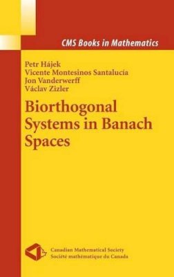 Petr Hajek - Biorthogonal Systems in Banach Spaces (CMS Books in Mathematics) - 9780387689142 - V9780387689142