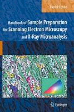 Patrick Echlin - Handbook of Sample Preparation for Scanning Electron Microscopy and X-ray Microanalysis - 9780387857305 - V9780387857305