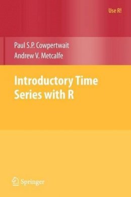 Paul S.P. Cowpertwait - Introductory Time Series with R (Use R!) - 9780387886978 - V9780387886978