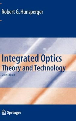 Robert G. Hunsperger - Integrated Optics: Theory and Technology - 9780387897745 - V9780387897745