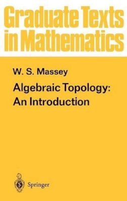 William S. Massey - Algebraic Topology: An Introduction (Graduate Texts in Mathematics) (v. 56) - 9780387902715 - V9780387902715