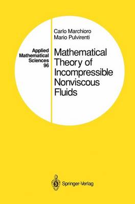 Carlo Marchioro - Mathematical Theory of Incompressible Nonviscous Fluids (Applied Mathematical Sciences) (v. 96) - 9780387940441 - V9780387940441