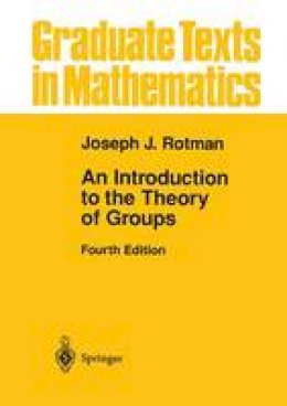 Joseph J. Rotman - An Introduction to the Theory of Groups (Graduate Texts in Mathematics) - 9780387942858 - V9780387942858