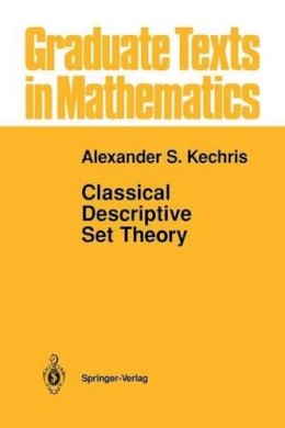 A. S. Kechris - Classical Descriptive Set Theory (Graduate Texts in Mathematics) (v. 156) - 9780387943749 - V9780387943749