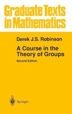 Derek J.s. Robinson - A Course in the Theory of Groups (Graduate Texts in Mathematics, Vol. 80) - 9780387944616 - V9780387944616