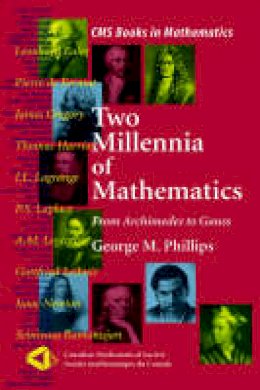 George M. Phillips - Two Millennia of Mathematics: From Archimedes to Gauss (CMS Books in Mathematics) - 9780387950228 - V9780387950228