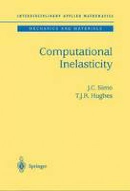 J. C. Simo - Computational Inelasticity (Interdisciplinary Applied Mathematics) (v. 7) - 9780387975207 - V9780387975207