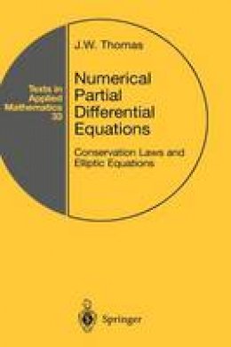 J. W. Thomas - Numerical Partial Differential Equations: Conservation Laws and Elliptic Equations: v. 33 (Texts in Applied Mathematics) - 9780387983462 - V9780387983462