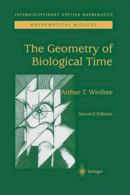 Arthur T. Winfree - The Geometry of Biological Time (Interdisciplinary Applied Mathematics) (Interdisciplinary Applied Mathematics) - 9780387989921 - V9780387989921