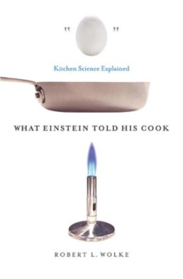 Robert L. Wolke - What Einstein Told His Cook – Kitchen Science Explained - 9780393011838 - V9780393011838