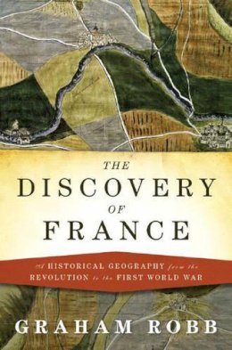 Graham Robb - The The Discovery of France - 9780393059731 - KMO0001748