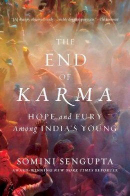 Somini Sengupta - The End of Karma: Hope and Fury Among India's Young - 9780393071009 - V9780393071009